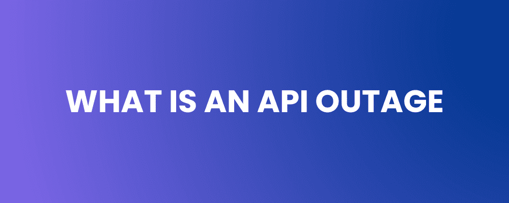 What is an API Outage