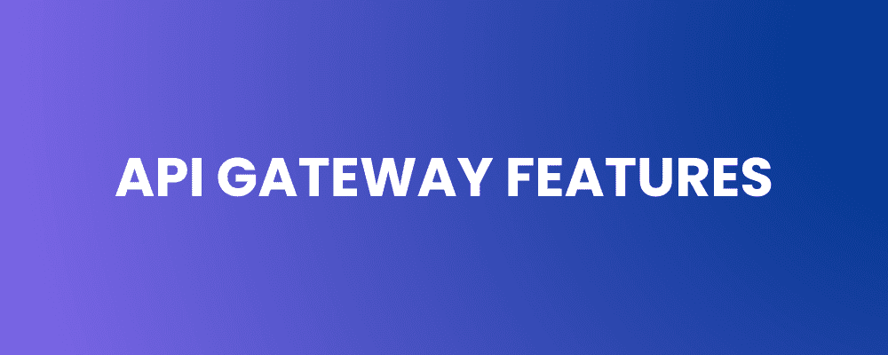 API Gateway Features