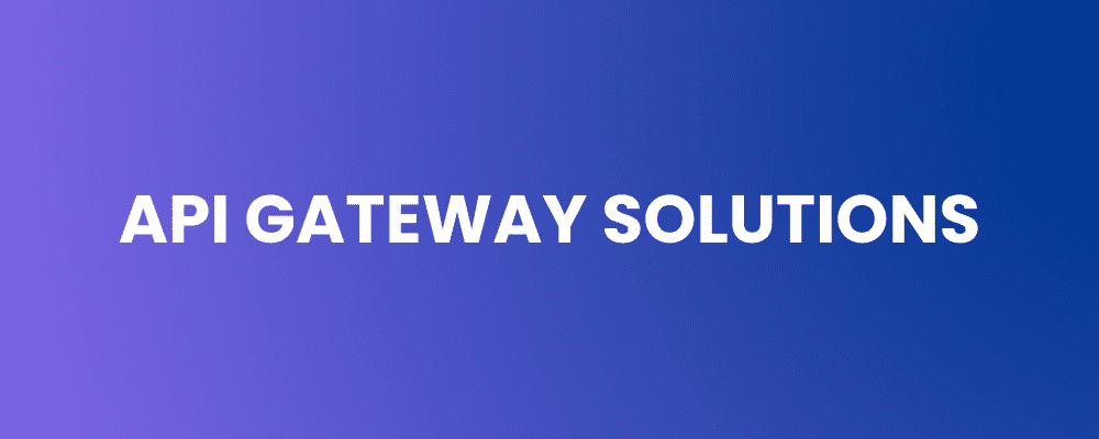 API Gateway Solutions